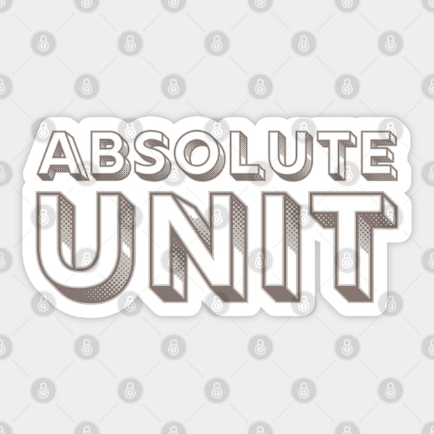 Absolute Unit Sticker by Timeless Chaos